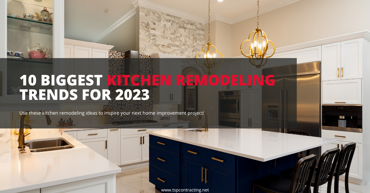 10 Biggest Kitchen Remodeling Trends For 2023 - TSP Contracting
