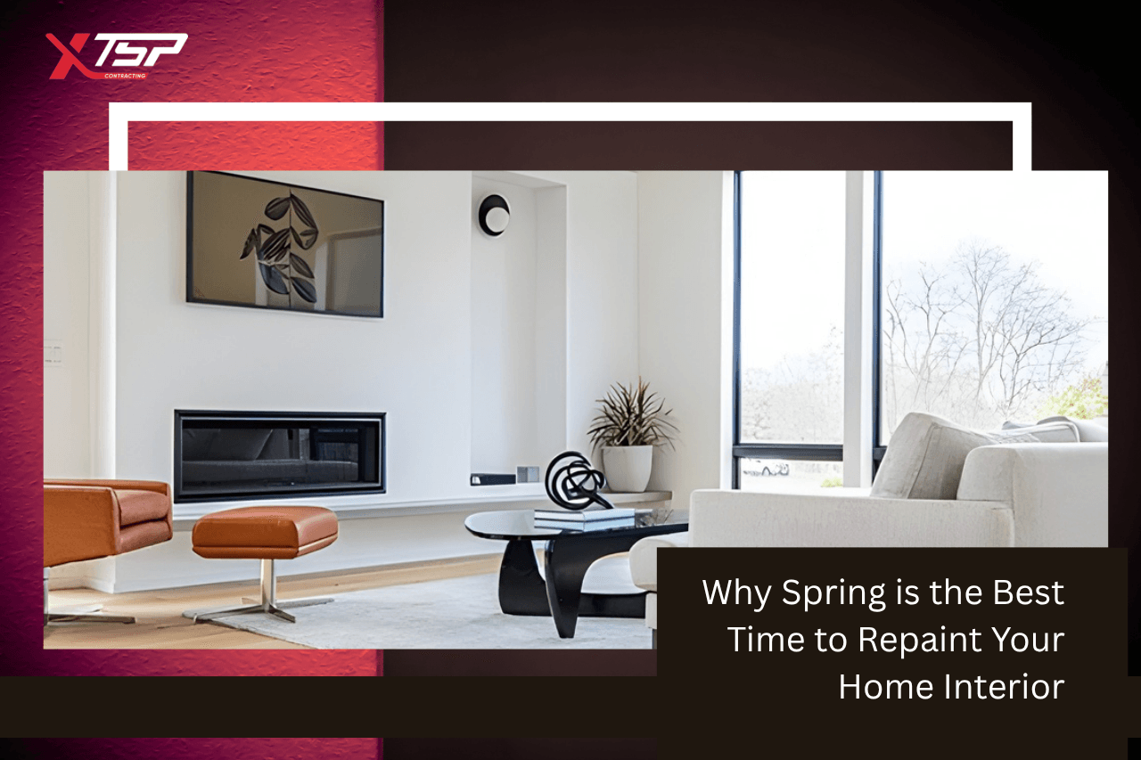 Why Spring is the Best Time to Repaint Your Home Interior