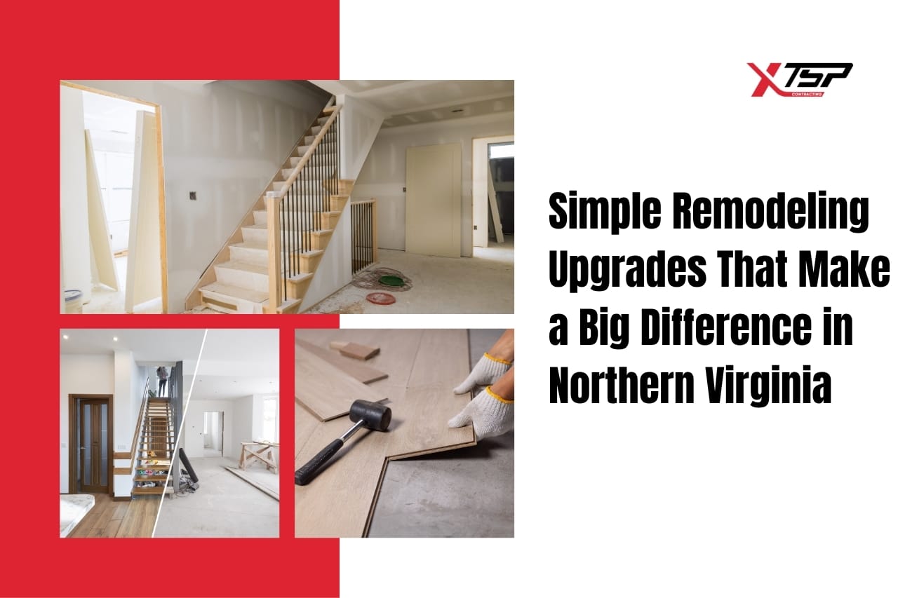 Simple Remodeling Upgrades That Make a Big Difference in Northern Virginia