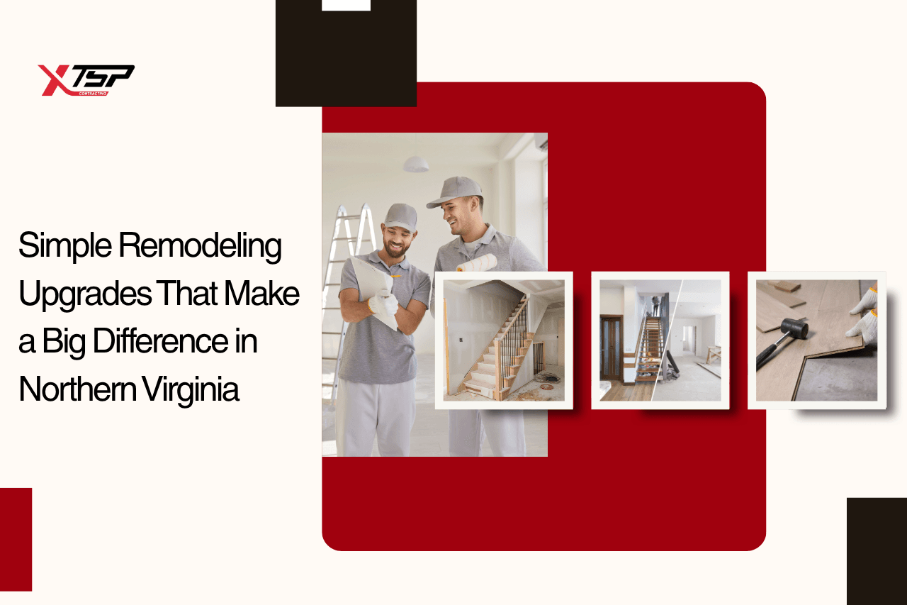 Simple Remodeling Upgrades That Make a Big Difference in Northern Virginia